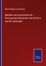 Matrikeln und Verzeichnisse der Pommerschen Ritterschaft vom XIV bis in das XIX Jahrhundert