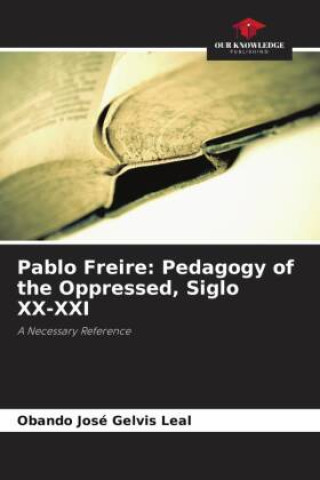 Pablo Freire: Pedagogy of the Oppressed, Siglo XX-XXI