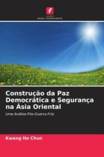 Construç?o da Paz Democrática e Segurança na Ásia Oriental