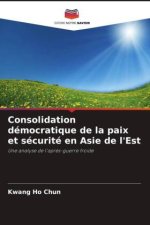 Consolidation démocratique de la paix et sécurité en Asie de l'Est