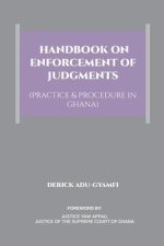 Handbook on Enforcement of Judgments (Practice & Procedure in Ghana)