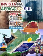 INVISTA NA AFRICA DO SUL - VISIT SOUTH AFRICA - Celso Salles