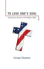 To Lose One's Soul: Exposing the Apostasy of the Religious Right