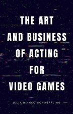 Art and Business of Acting for Video Games