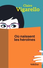 Où naissent les héroïnes