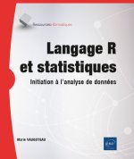 LANGAGE R ET STATISTIQUES - INITIATION A L'ANALYSE DE DONNEES