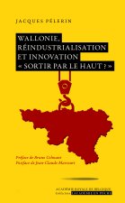 Wallonie, réindustrialisation et innovation sortir par le haut ?
