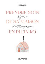 Prendre soin de sa maison (même en plein KO)