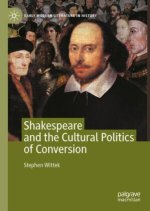 Shakespeare and the Cultural Politics of Conversion