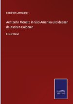 Achtzehn Monate in Sud-Amerika und dessen deutschen Colonien