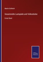 Gesammelte Lustspiele und Volksstucke