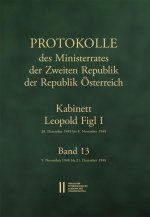 Protokolle des Ministerrates der Zweiten Republik der Republik Österreich. Kabinett Leopold Figl I, 20. Dezember 1945 bis 8. November 1949. Band 13