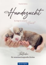 Hundezucht. Es liegt in unserer Hand!