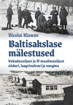Baltisakslase mälestused vabadussõjast ja ii maailmasõjast sõduri, laagrivalvuri ja vangina