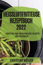 Heissluftfritteuse Rezeptbuch 2022