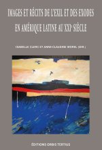 Images et récits de l'exil et des exodes en Amérique latine au XXIème siècle