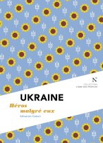 UKRAINE : HEROS MALGRE EUX