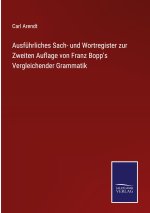 Ausfuhrliches Sach- und Wortregister zur Zweiten Auflage von Franz Bopp's Vergleichender Grammatik