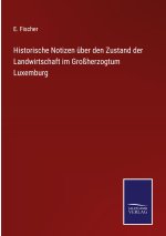 Historische Notizen uber den Zustand der Landwirtschaft im Grossherzogtum Luxemburg