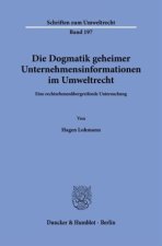 Die Dogmatik geheimer Unternehmensinformationen im Umweltrecht.