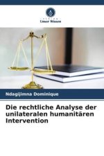 Die rechtliche Analyse der unilateralen humanitären Intervention