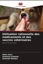 Utilisation rationnelle des médicaments et des vaccins vétérinaires