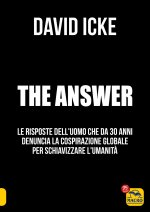 answer. La risposta. Le risposte dell'uomo che da 30 anni denuncia la cospirazione globale per schiavizzare l'umanità