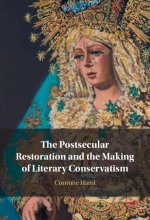 Postsecular Restoration and the Making of Literary Conservatism