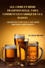 Ale, Cidre Et Biere Traditionnelle, Voici Comment Les Fabriquer A La Maison