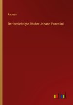 beruchtigte Rauber Johann Pascolini