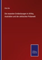 neuesten Entdeckungen in Afrika, Australien und der arktischen Polarwelt