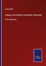 Juliane von Krudener und Kaiser Alexander