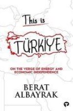 This Is Türkİye: Sub Title on the Verge of Energy and Economic Independence