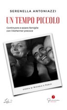 tempo piccolo. Continuare a essere famiglia con l'Alzheimer precoce