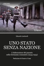 Stato senza nazione. L'elaborazione del passato nella Germania comunista (1945-1953)