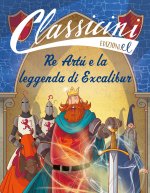 Re Artù e la leggenda di Excalibur. Classicini