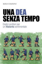 dea senza tempo. Dodici scrittori per un'Atalanta sentimentale