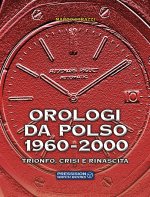 Orologi da polso 1960-2000. Trionfo, crisi e rinascita