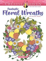 Creative Haven Fantastic Floral Wreaths Coloring Book