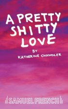 Pretty Shitty Love
