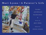Painter's Life: Talks, Journals, Paintings