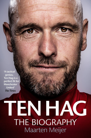 Ten Hag: The Biography