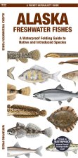 Alaska Fishes: A Waterproof Folding Guide to Native and Introduced Species