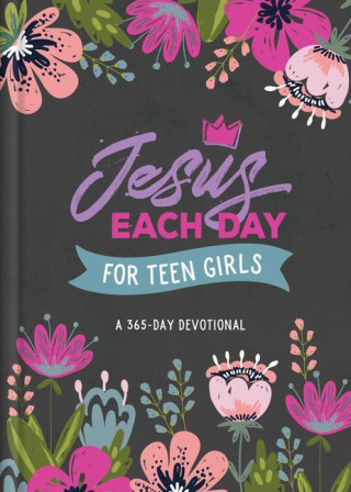 Jesus Each Day for Teen Girls: A 365-Day Devotional
