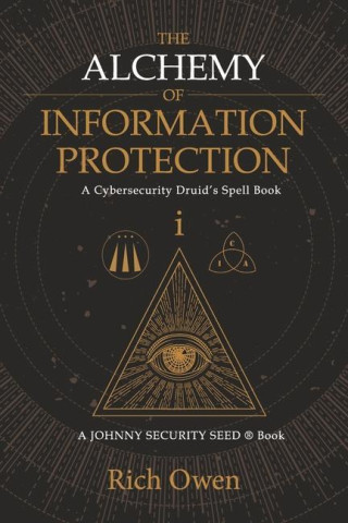 The Alchemy of Information Protection: A Cybersecurity Druid's Spell Book