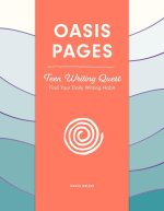 Oasis Pages: Teen Writing Quest: Find Your Daily Writing Habit