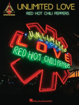 Red Hot Chili Peppers - Unlimited Love: Guitar Recorded Versions Songbook with Full Transcriptions in Notes and Tab with Lyrics