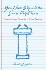 You Never Step Into the Same Pulpit Twice