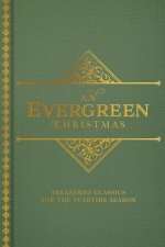 An Evergreen Christmas: Treasured Classics for the Yuletide Season