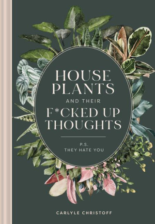 Houseplants and Their Fucked Up Thoughts